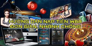 Giới thiệu các bước nạp tiền w88 đơn giản