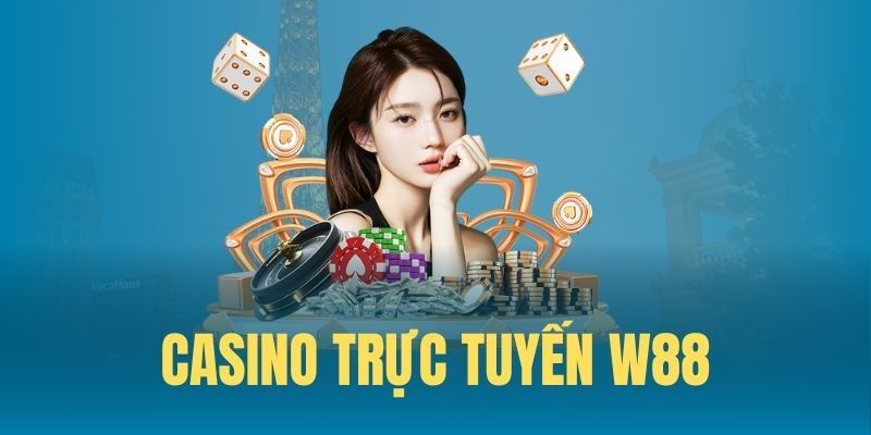 Thông tin sơ lược về sảnh casino w88